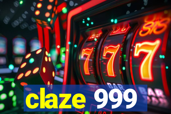 claze 999